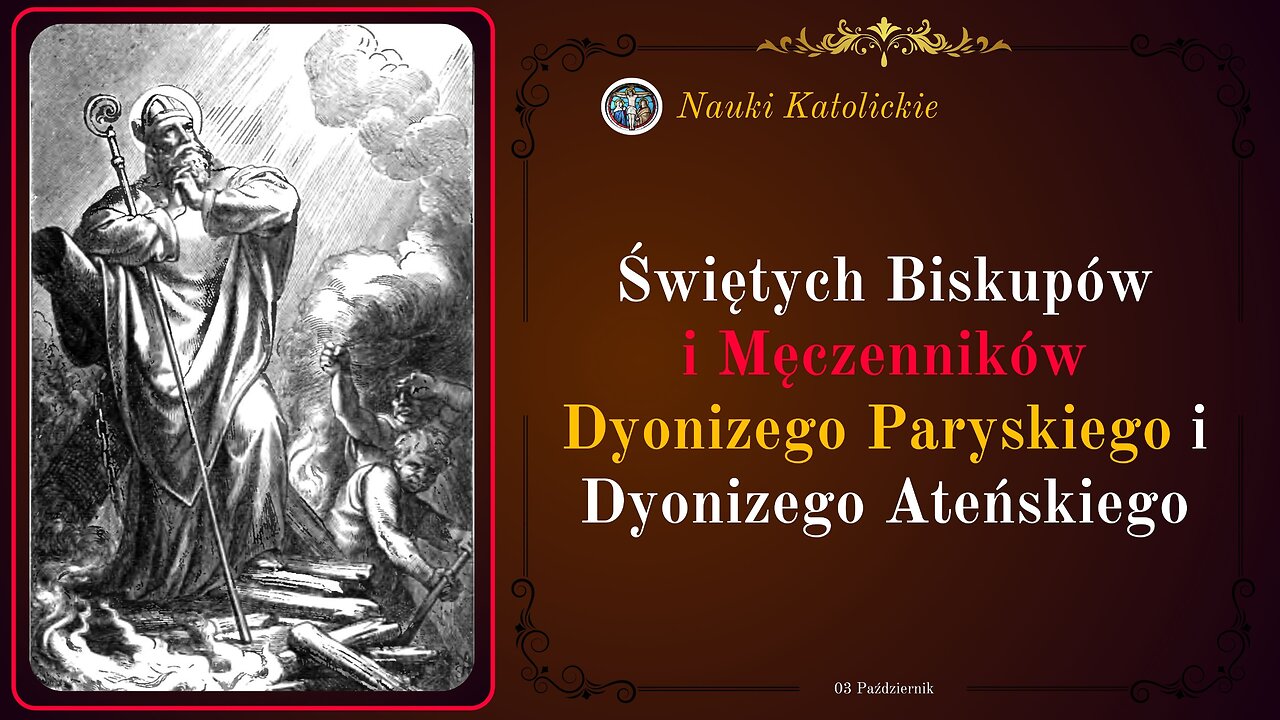 Świętych Biskupów i Męczenników Dyonizego Paryskiego i Dyonizego Ateńskiego | 03 Październik