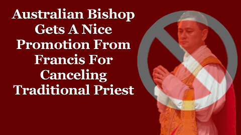 Australian Bishop Gets A Nice Promotion After Canceling Traditional Priest