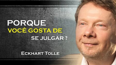 PORQUE VOCÊ SE CONSIDERA ALGUEM ESPECIAL, ECKHART TOLLE DUBLADO 2023