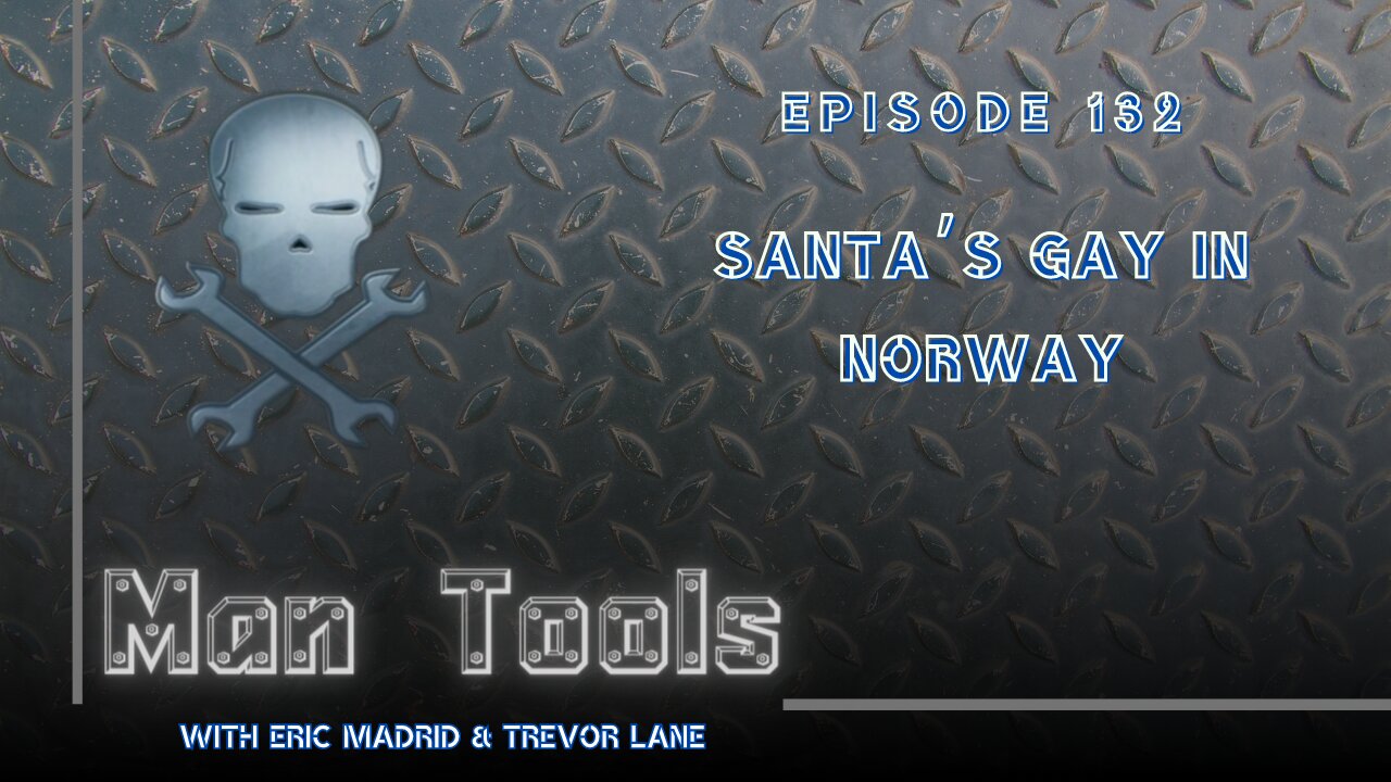 SANTA’S GAY IN NORWAY | Man Tools 132