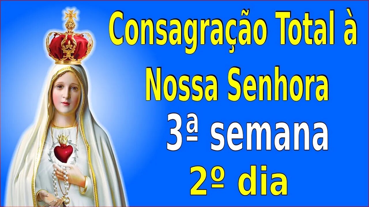 ORAÇÕES DE CONSAGRAÇÃO - 3ª Semana - 2º Dia