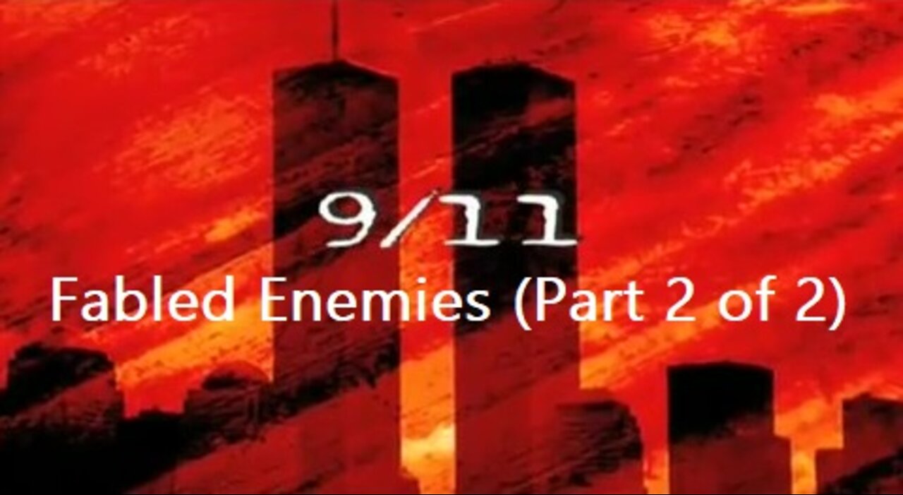 9/11: Fabled Enemies (Part 2 of 2)