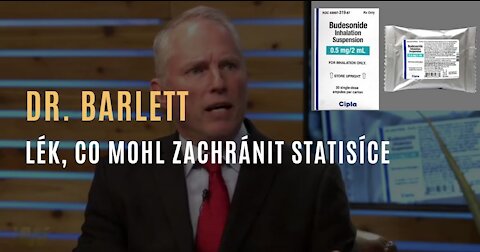 Dr. Barlett - Tento lék mohl zachránit statisíce lidí, kteří zemřeli na covid
