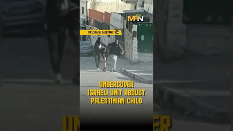 Mustarabeen abduction: Israeli Unit disguised as Palestinians Kidnaps Child In Silwan