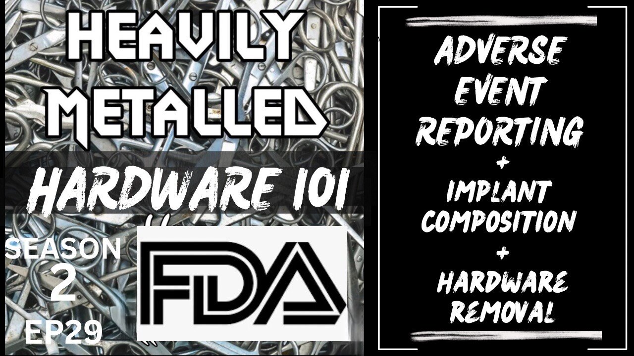 EP29 - Hardware 101 - Adverse Event Reporting, Implant Composition & Hardware Removal