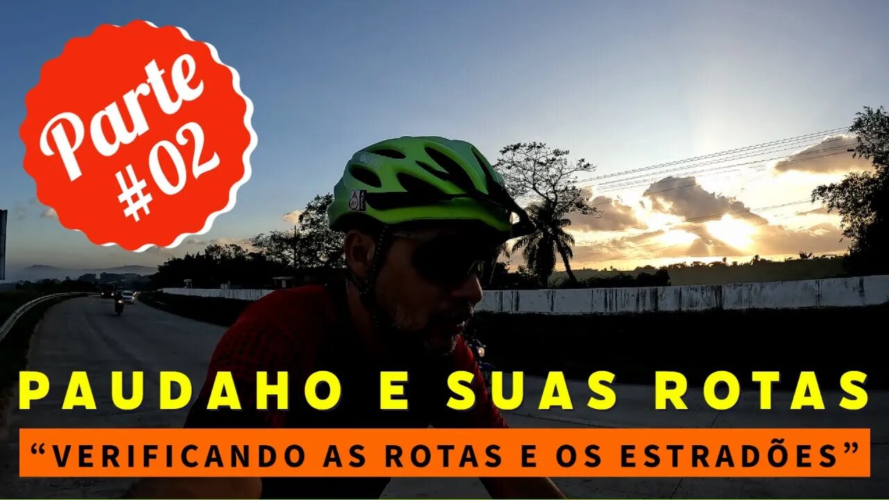 PAUDALHO E SUAS ROTAS - PARTE 02 - BIKES E TRILHAS