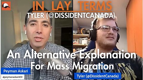 Tyler @DissidentCanada | EP 77 | An alternative explanation for mass migration