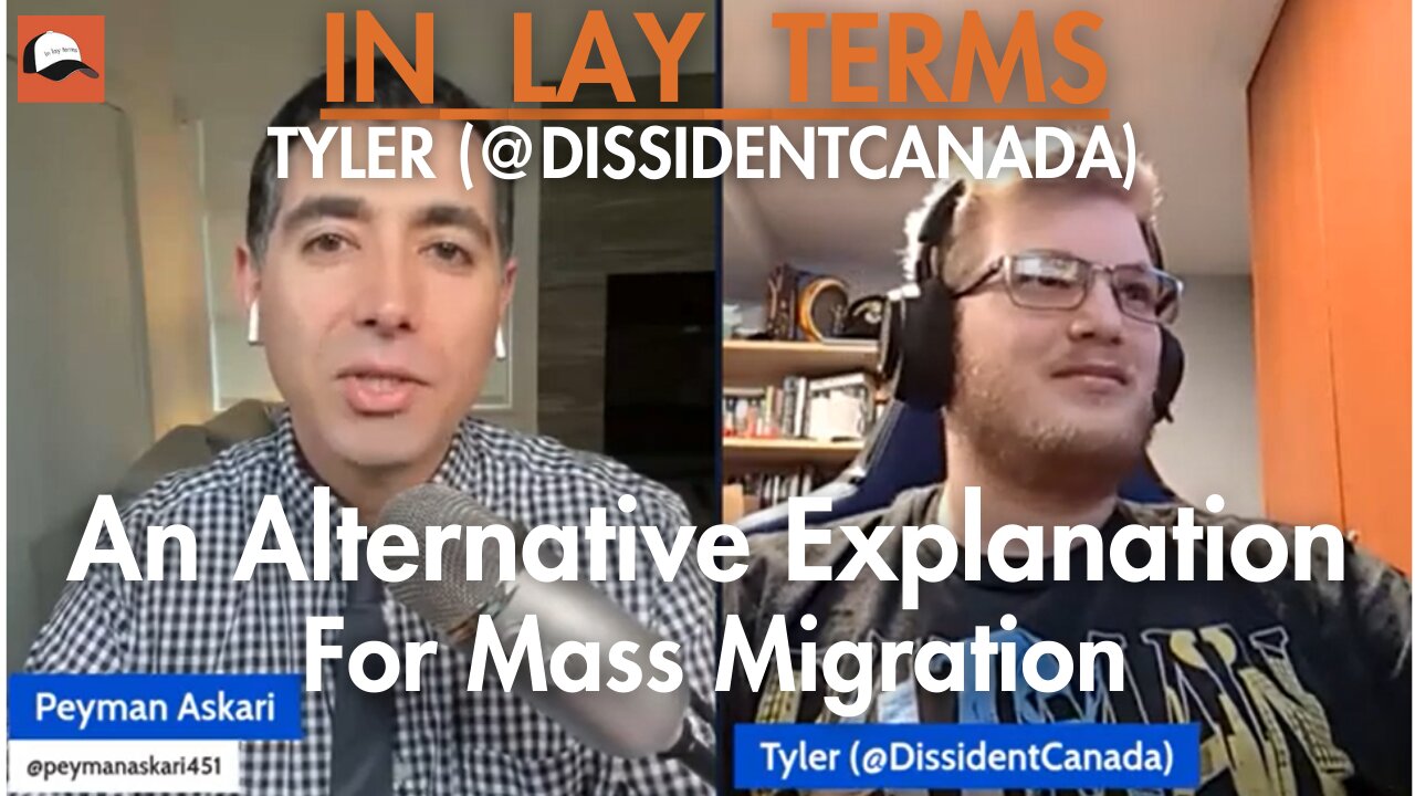 Tyler @DissidentCanada | EP 77 | An alternative explanation for mass migration