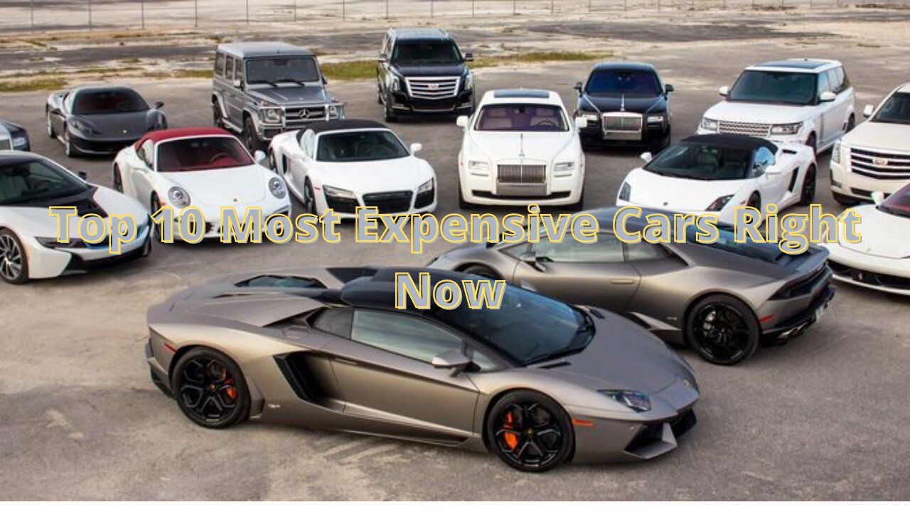 Top 10 Most Expensive Cars Right Now