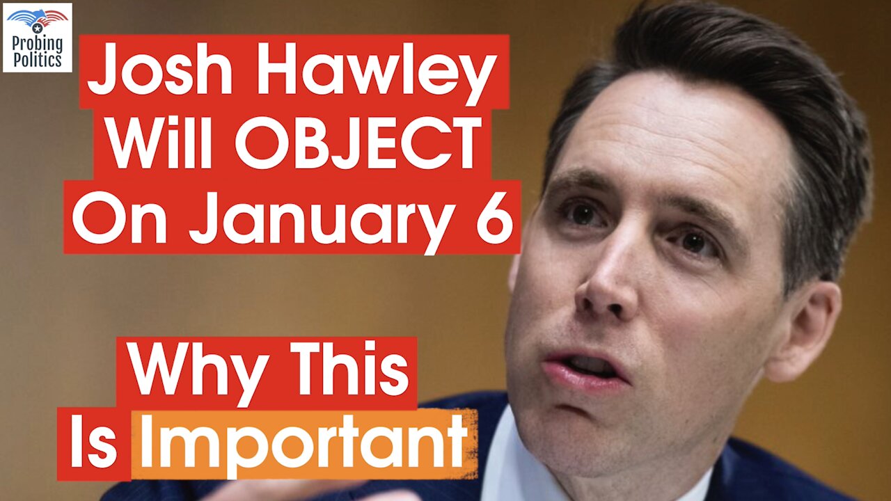 Josh Hawley Will OBJECT To The Electoral College Certification On January 6th. Why This Is Important