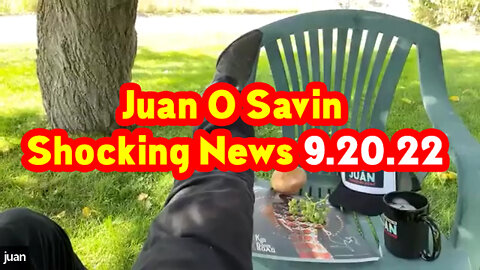 Juan O Savin Shocking News 9.20.22