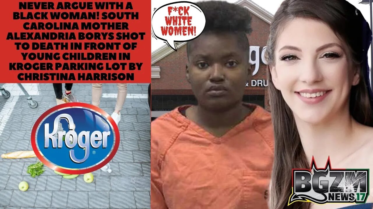 South Carolina Mom Alexandria Borys Killed in front of Her Children at Kroger by Christina Harrison