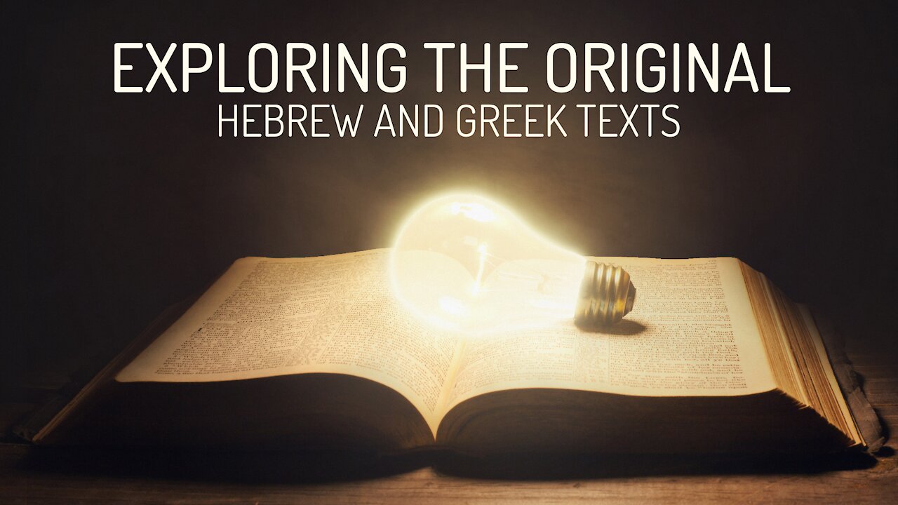 Exploring the Original Hebrew and Greek Texts