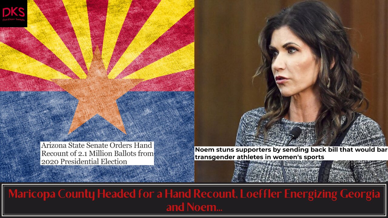 Maricopa County Headed for a Hand Recount, Loeffler Energizing Georgia and Noem...