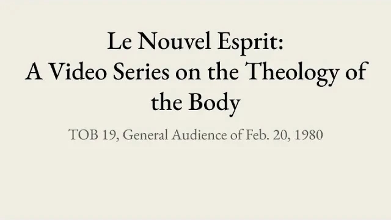 Theology of the Body Audience 19 | Le Nouvel Esprit Commentary on TOB
