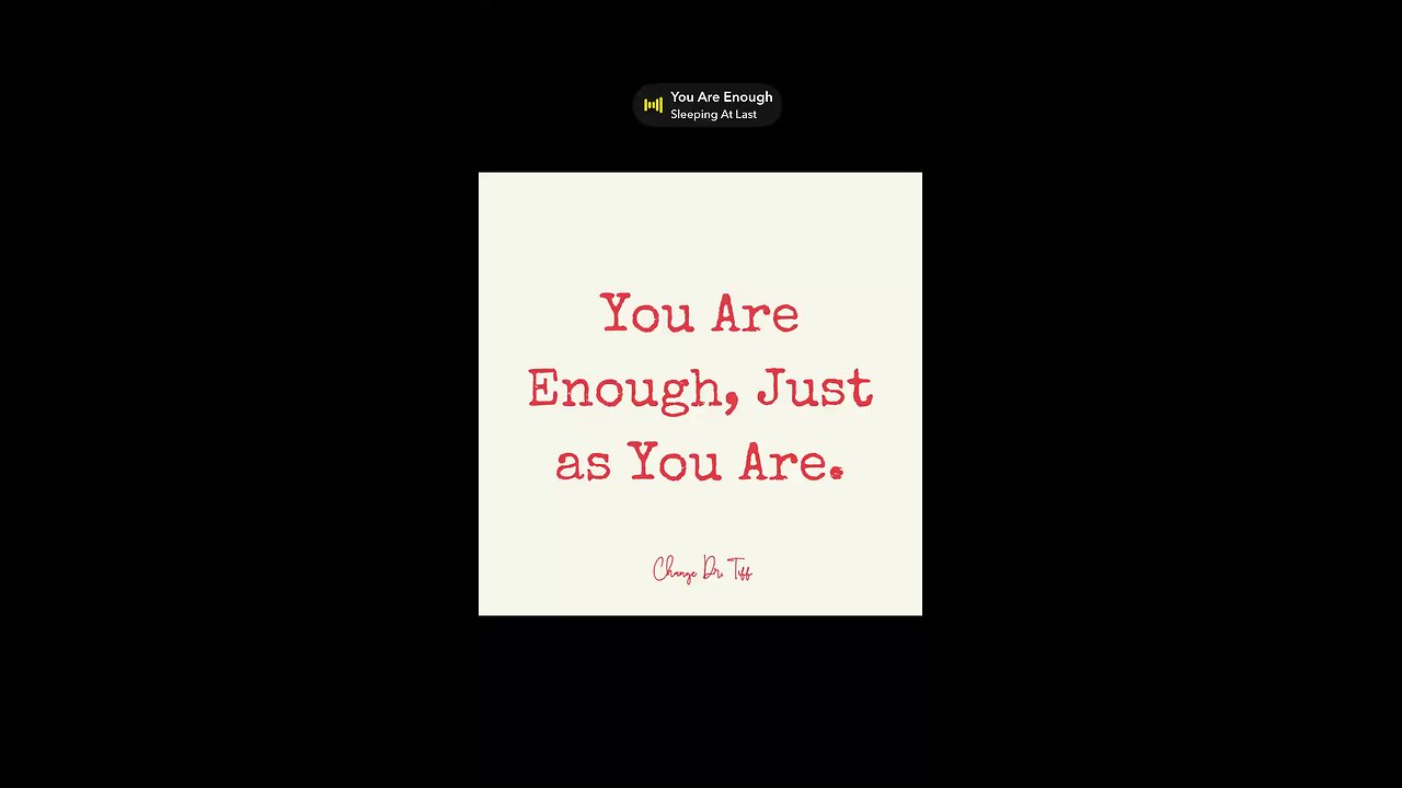 You Are Enough, Just as You Are.