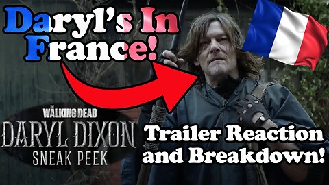 Daryl in France! The Walking Dead: Daryl Dixon Trailer Reaction and Breakdown!
