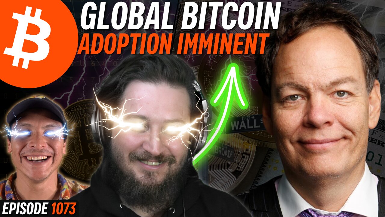 Max Keiser: Global Bitcoin Adoption Imminent | EP 1073