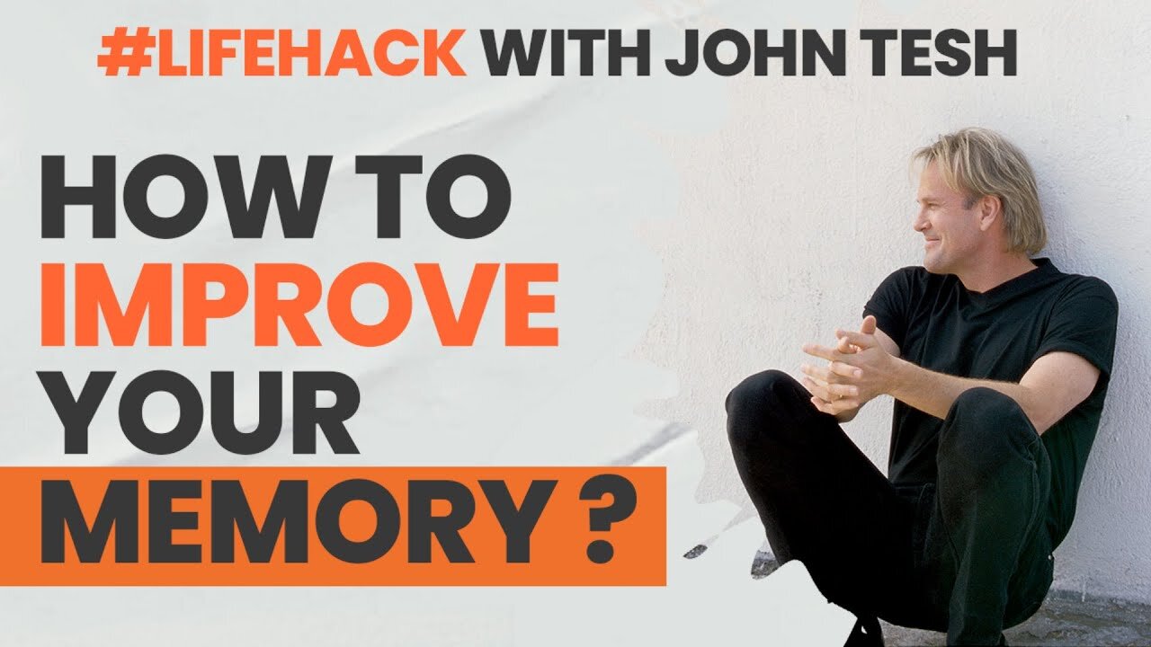 How to Improve Your Memory ? Simple Brain Tricks That Will improve Your Memory - John Tesh