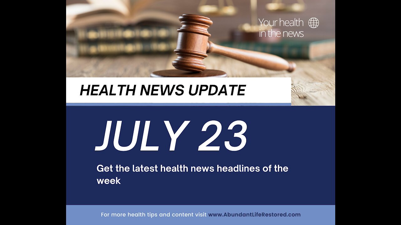 Health News Update - July 23, 2021