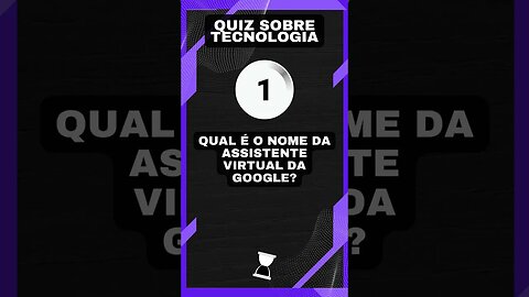Quiz sobre tecnologia #44: Assistente virtual da Google