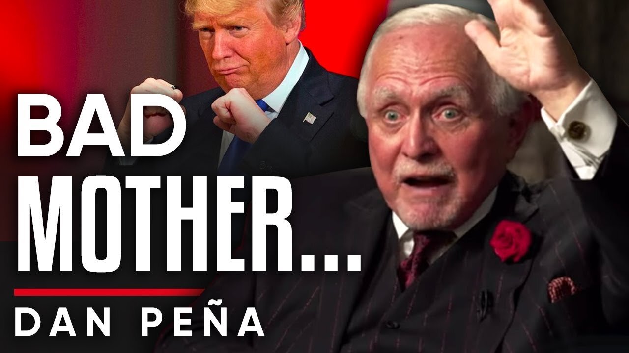 DONALD TRUMP IS A BAD MOTHER...... DAN PENA