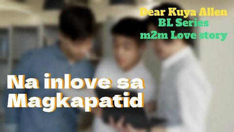 Na inlove sa magkapatid | Dear Kuya Allen | BL Series short Story