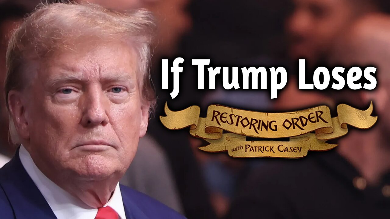 If Trump Loses | Restoring Order - EP 302