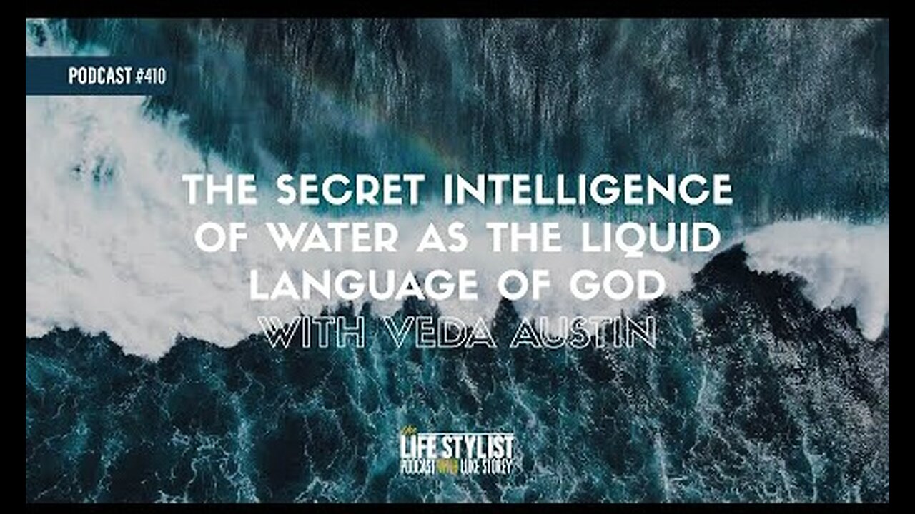 The Secret Intelligence of Water as The Liquid Language of God w/ Veda Austin #410