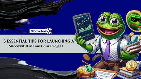 5 Essential Tips for Launching a Successful Meme Coin Project