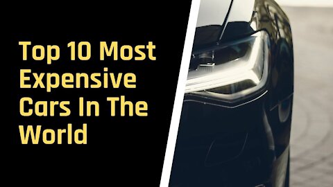 Top Expensive Cars In The World