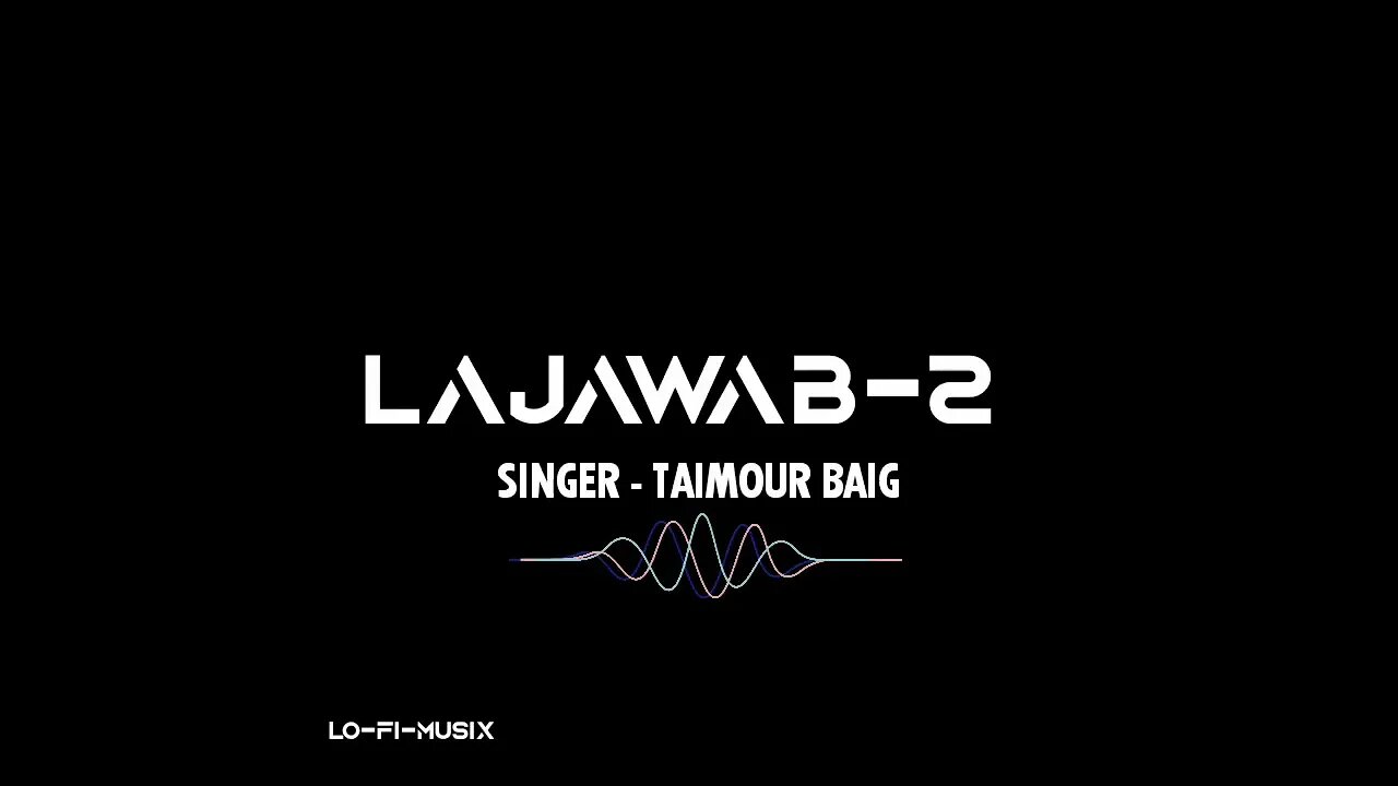 LAJAWAB 2( lofi song) - TAIMOUR BAIG