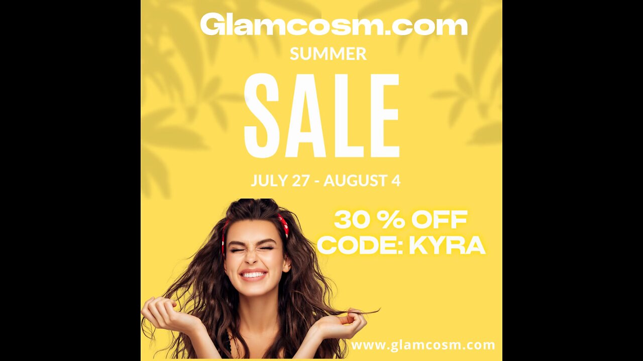 Glamcosm’s Summer Sale🥳 30% off with code KYRA