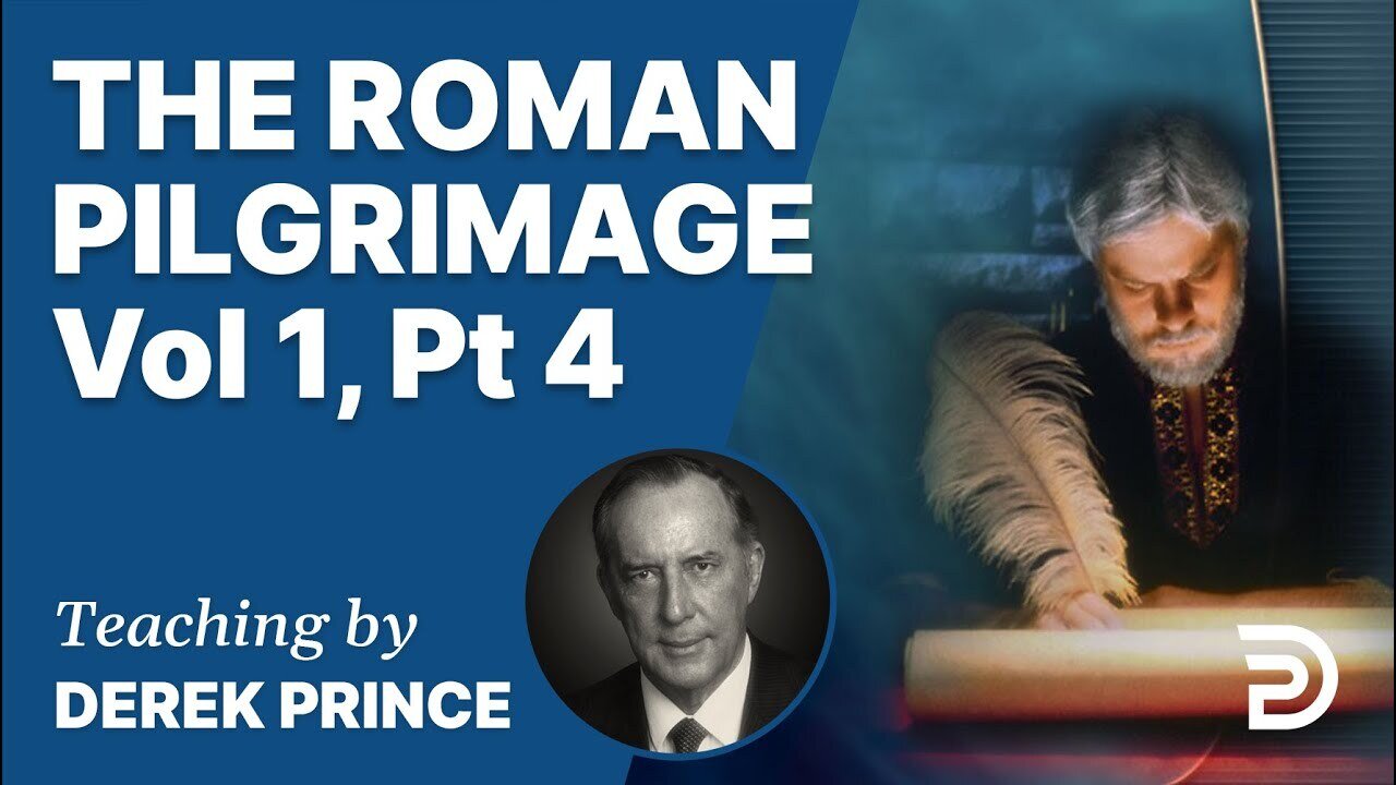 The Roman Pilgrimage, Vol 1, Part 4 (Parenthesis/Romans 3:21 - 3:31) - Derek Prince