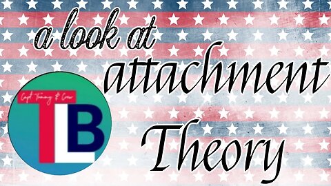 A Look At ATTACHMENT THEORY