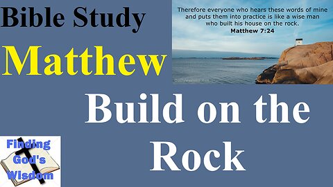 Bible Study - Matthew: Build on the Rock