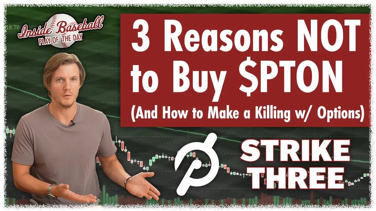 3 Reasons NOT to Buy $PTON (And How to Make a Killing w/ Options) | Inside Baseball Ep 12