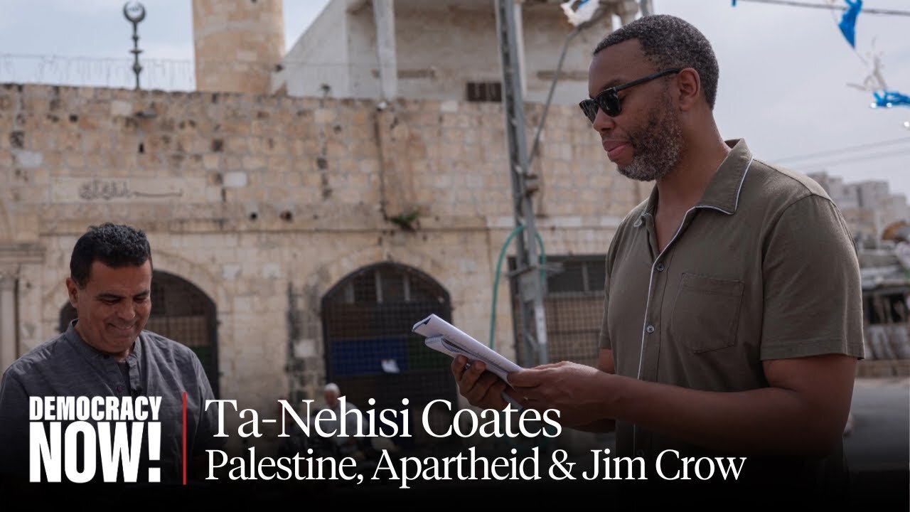 Ta-Nehisi Coates: I Was Told Palestine Was Complicated. Visiting Revealed a Simple, Brutal Truth