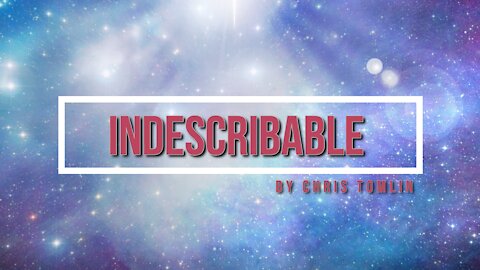 Indescribable - Inspirational song