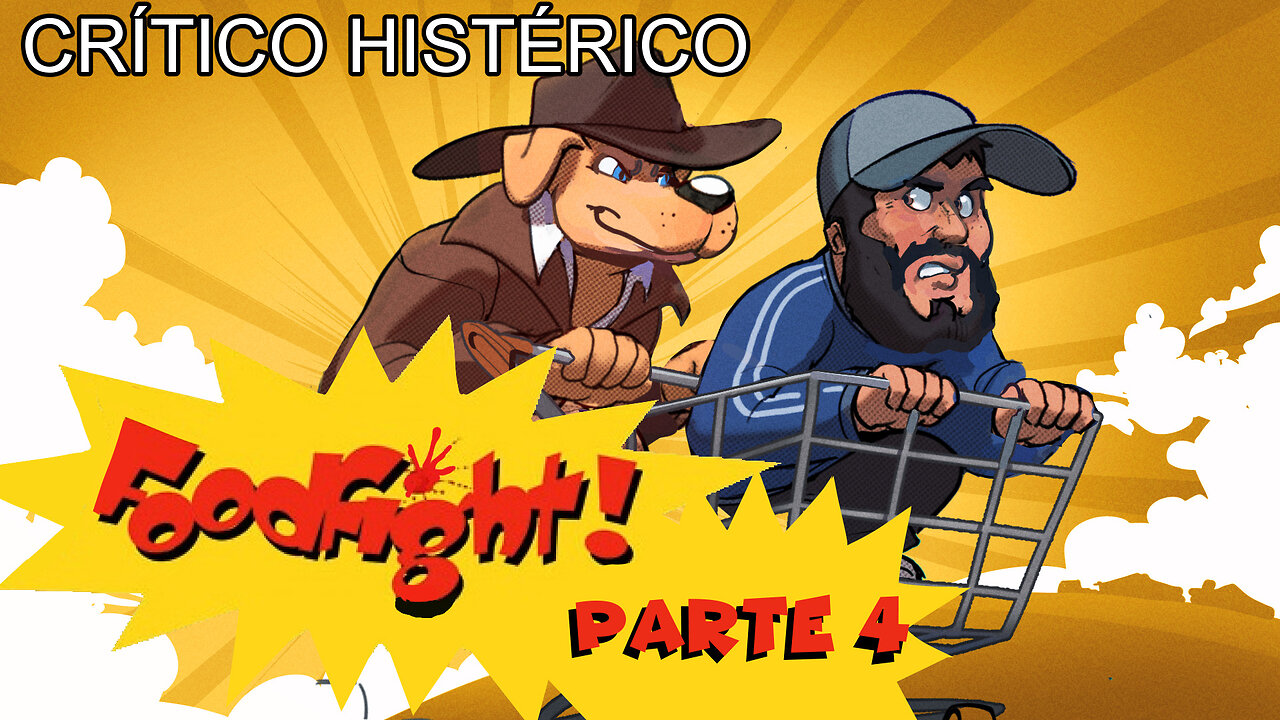 FoodFight! (Parte 04) - Crítico Histérico