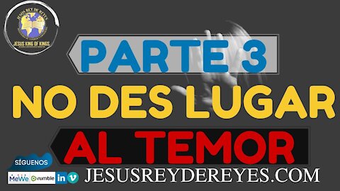 Parte 3 No des lugar al temor Serie: Como interceder por nuestros seres queridos efectivamente