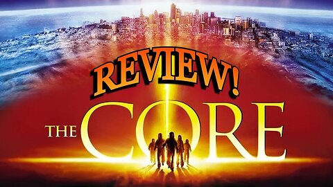 The Core Review with Spoilers