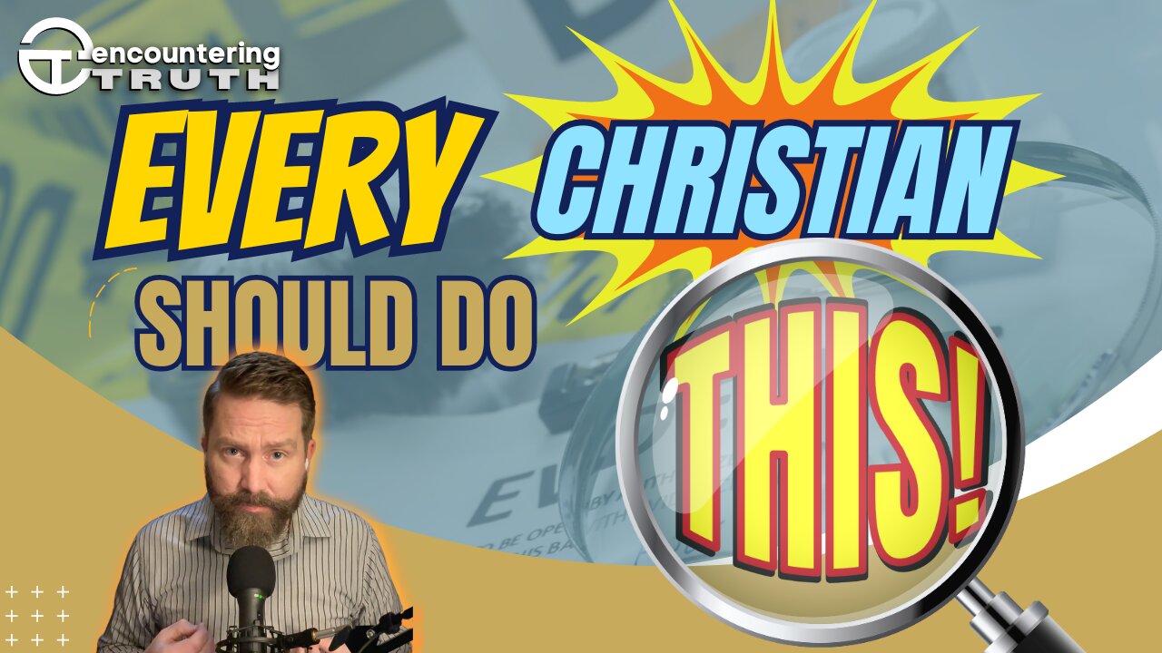 Why All Christians Should Examine the Evidence for Christianity