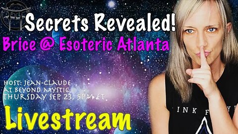 🔴LIVESTREAM: SECRETS REVEALED WITH BRICE @ESOTERIC ATLANTA & Jean-Claude@BeyondMystic