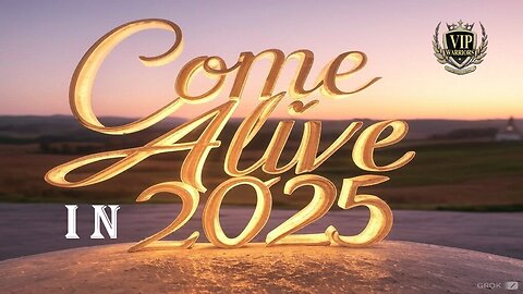 Come Alive In 2025: 12-18-24