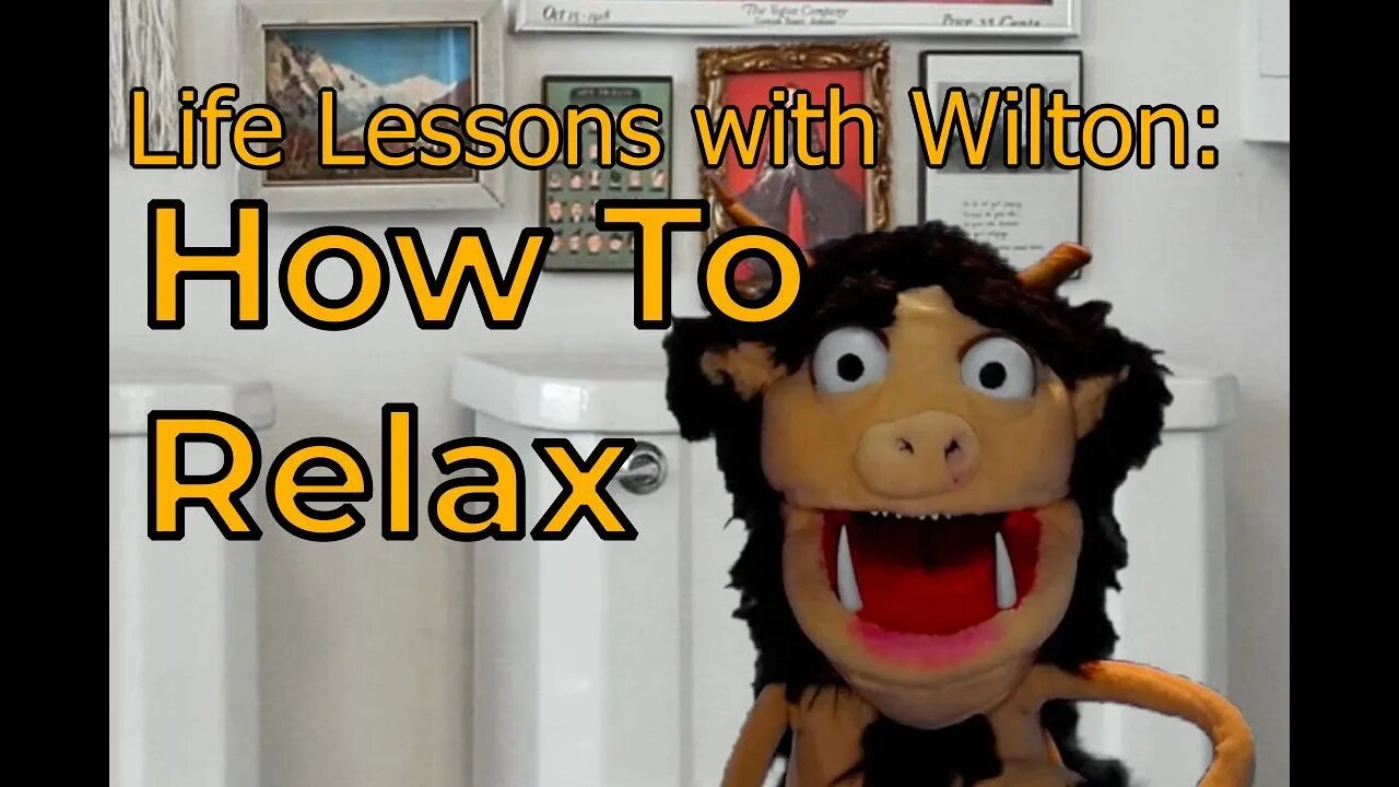 Life Lessons with Wilton the Troll: Just Relax