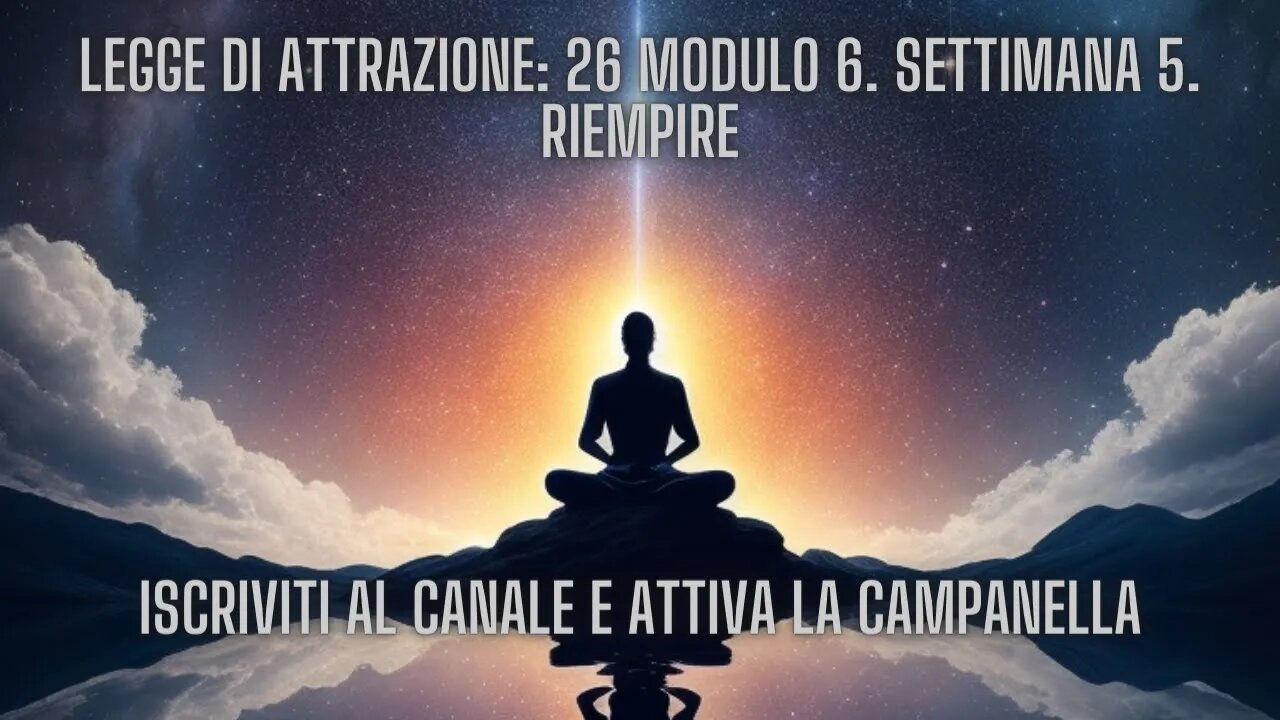 LEGGE DI ATTRAZIONE: 26 Modulo 6. Settimana 5. Riempire