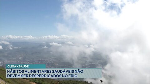 Clima x Saúde: Hábitos Alimentares Saudáveis Não Devem ser Desperdiçados no Frio.
