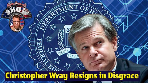 FBI Director Christopher Wray Resigns in Disgrace