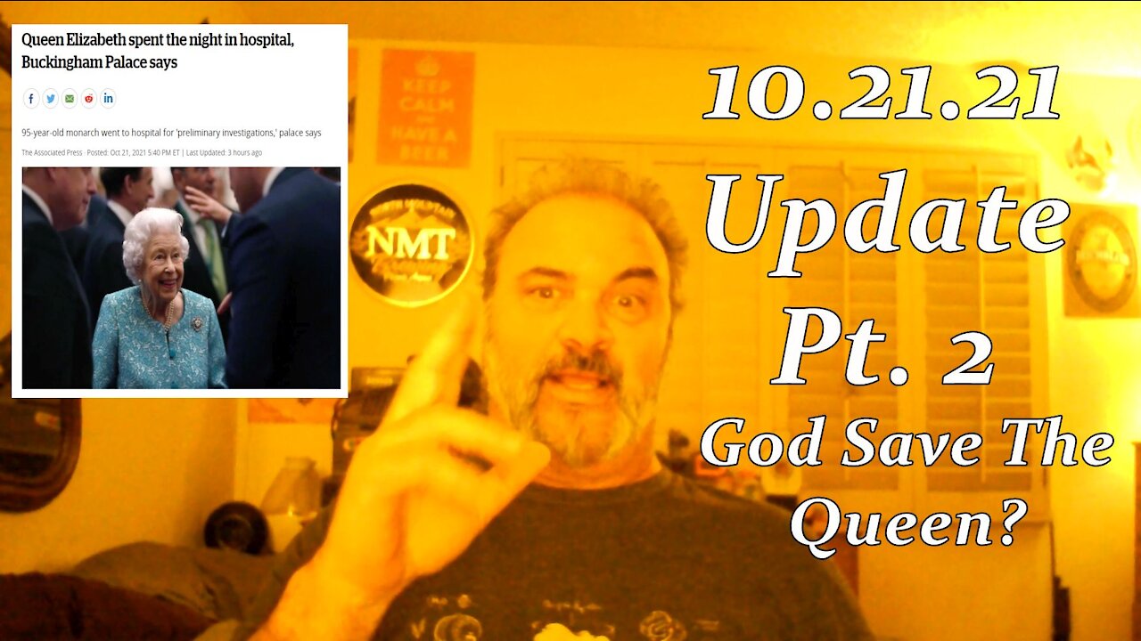 10.21.21 update pt2 God Save The Queen?